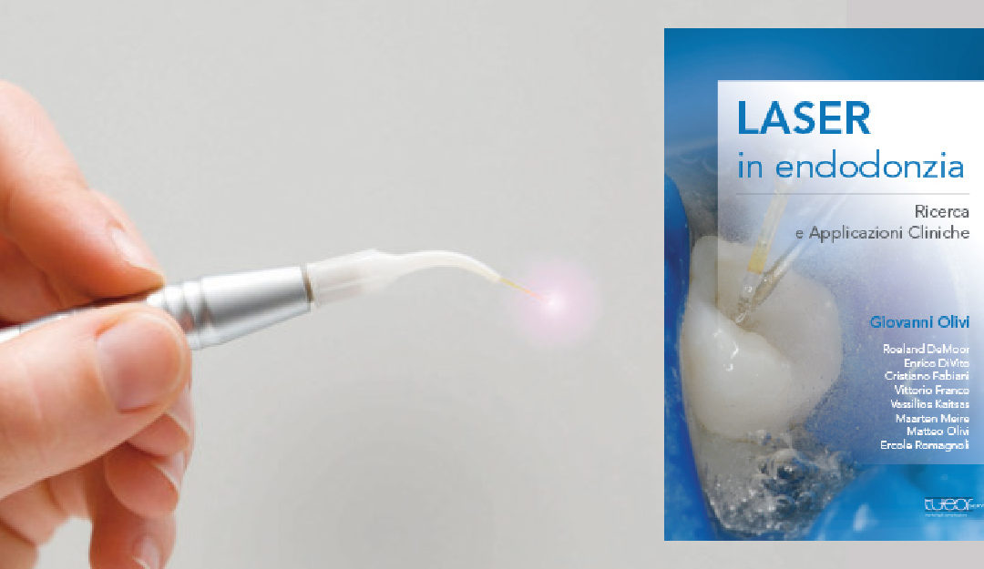 Basi e vertici del Laser in endodonzia in un nuovo volume di Giovanni Olivi